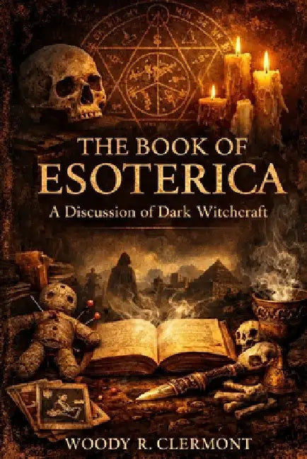 The Book of Esoterica: A Discussion of Dark Witchcraft by Devon J. Francois, Woody R. Clermont