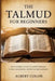 The Talmud For Beginners: An Accessible Guide to Jewish Wisdom, Ethics, and Spiritual Growth for New Learners by Albert Colon