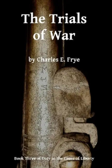 The Trials of War by Charles E. Frye