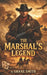 The Marshal's Legend by Shane Smith