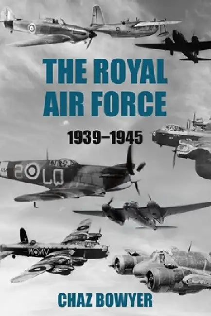 The Royal Air Force 1939-1945 by Chaz Bowyer