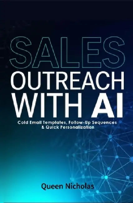 Sales Outreach With AI: Cold Email Templates, Follow-Up Sequences and Quick Personalization by Queen Nicholas