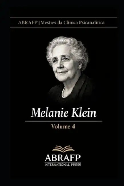 Melanie Klein: Clínica da infância, fantasia inconsciente e posições psíquicas by Ariana Morgado Ribeiro Leão, Deivede Ferreira, Fabrício Paes Leão