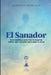 El sanador: Guía espiritual para vivir la alquimia interior que necesitas para sanar tu alma by Leonardo Moncada
