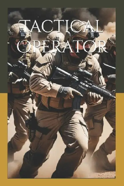 Tactical Operator: Decision Speed and Tactical Movement by Keith Engelbrecht