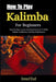 How To Play Kalimba For Beginners: Step-By-Step Lessons And Song Exercises To Build Melodic Confidence And Easy Performance by Avani Emi