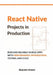 React Native Projects in Production: Building Reliable Mobile Apps with Performance Optimization, Testing, and CI/CD by Benjamin Himmel