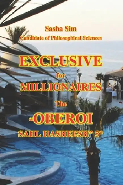 Exclusive for millionaires. The "Oberoi Sahl Hasheesh" 5* by Sasha Sim