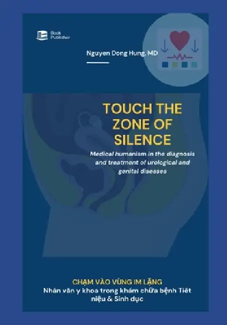 Chạm vào vùng im lặng - Bác sĩ Nguyễn Đông Hưng: Medical humanism in the diagnosis and treatment of urological and ge by Minh Hưng