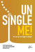 UnSingle Me!: The Journey From Single to UnSingle by John Okeme