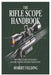 The Rifle Scope Handbook: Everything You Need to Know About Choosing, Mounting, and Understanding Scopes by Robert Fielding