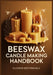 Beeswax Candle Making Handbook: Step-by-Step Projects for Rolled Honeycomb, Tapers, Pillars & Tealights-Plus Wick Sizing, Troubleshooting, and How to by Elowen Kestrinvale
