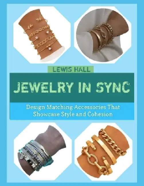 Jewelry in Sync: Design Matching Accessories That Showcase Style and Cohesion by Lewis Hall