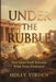 Under the Rubble: How Quiet Faith Rebuilds What Noise Destroyed by Holly D. Virden