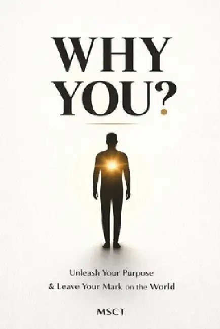 Why You?: Unleash Your Purpose & Leave Your Mark on the World by Shiva Chandra Teja