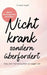 Nicht krank - sondern überfordert: Was dein Nervensystem dir sagen will Ein Wegweiser bei Erschöpfung, Angst und dem Gefühl, ständig funktionieren zu by Christin Stapff