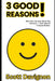 3 GOOD Reasons!: Why We Choose What We Choose - And How to Choose Better. by Scott J. Davignon