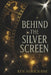 Behind the Silver Screen: True Stories of Hollywood's Biggest Scandals and the Industry They Changed by Ken Harbourne