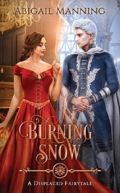 Burning Snow: A Retelling of The Little Match Girl & The Snow Queen by Abigail Manning