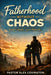Fatherhood Without Chaos: Lead Calmly, Love Fiercely by Pastor Alex Covington