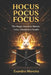 Hocus Pocus Focus: How to Master Focus, Discipline, and Real Results Through Simple Da-ily Choices by Evandro Moreira