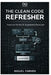 The Clean Code Refresher: Practices for the AI-Augmented Developer by Miguel Farmer