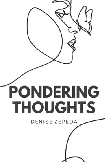 Pondering Thoughts by Denise Zepeda