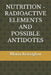 Nutrition - Radioactive Elements and Possible Antidotes by Maria Keisoglou