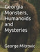 Georgia Monsters, Humanoids and Mysteries by George Mitrovic