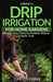 HerbPro's Drip Irrigation for Home Gardens: Efficient Plant Hydration Methods Without Complex Tools by Carlos Farke