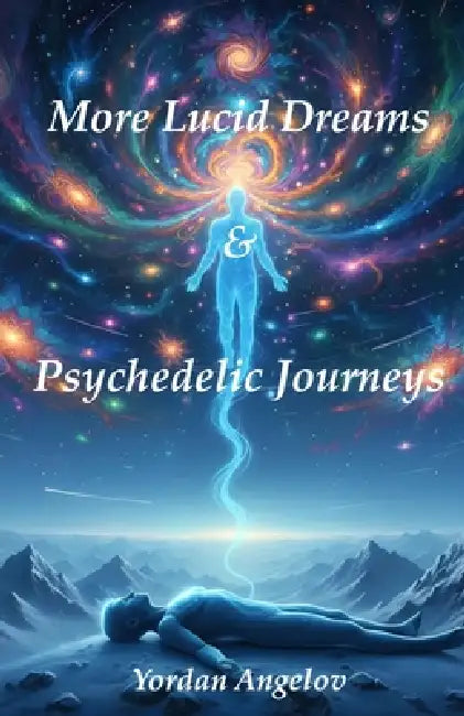 More Lucid Dreams & Psychedelic Journeys by Yordan Angelov