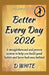 Better Every Day 2026 A: straightforward and proven system to help you build good habits and leave bad ones behind. by D. White