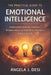 The Practical Guide to Emotional Intelligence: Understand Emotions, Improve Relationships, and Make Better Decisions in Everyday Life by Angela J. Desi