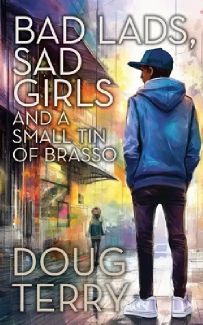Bad lads, sad girls and a small tin of Brasso by Doug Terry
