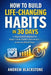 How to Build Life-Changing Habits in 30 Days.: A Repeatable Method to Make Good Habits Automatic-even on Hard Days by Andrew Blackstone