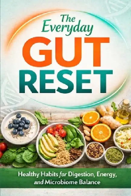 The Everyday Gut Reset: Healthy Habits for Digestion, Energy, and Microbiome Balance by Dennis Lake
