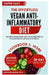 The Effortless Vegan Anti-Inflammatory Diet: Easy Plant-Based Recipes and a 28-Day Meal Plan for Everyday Balance and Long-Term Wellness by Christine Baron Dcn
