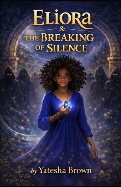 Eliora & The Breaking of Silence by Yatesha Brown