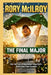 Rory McIlroy: The Final Major : How Ten Years of Heartbreak Forged Golf's Sixth Grand Slam Champion at Augusta's Hallowed Grounds by Alex Alston