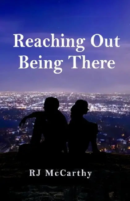 Reaching Out / Being There by Rj McCarthy