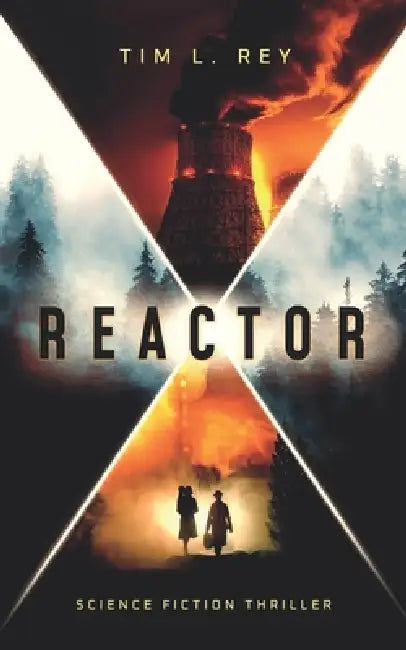 Reactor: Science Fiction Thriller by Tim L. Rey