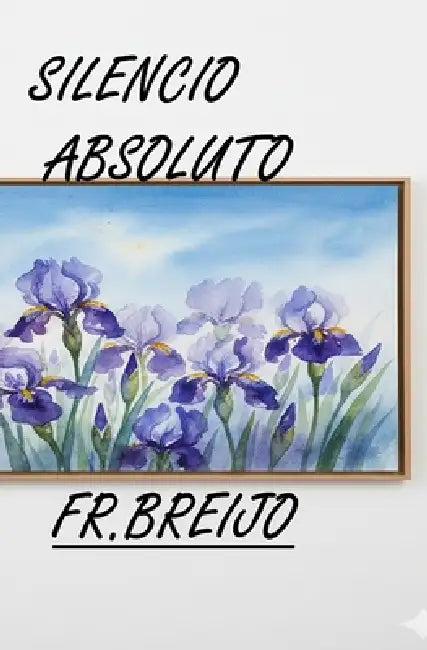 Silencio Absoluto by Francisco R. Breijo Marquez