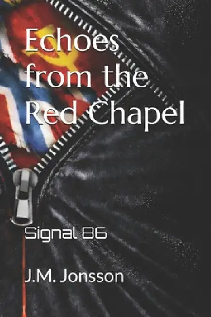 Echoes from the Red Chapel: Signal 86 by J. M. Jonsson