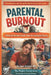 Parental Burnout: Practical Mental Health Tools for Exhausted Parents Dealing with Stress, Guilt, and Emotional Overload by Sonia Rompoti Msc