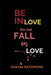 Be in Love. Do Not Fall in Love.: Real love against emotional attachment by Charles Katahuha