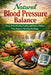 Natural Blood Pressure Balance: Drug-Free Herbs, Foods, and Daily Habits That Support Healthy Readings by April Fox