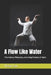 A Flow Like Water: The History, Philosophy, and Living Practice of Taichi by Victor Lau