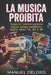 La Musica Proibita: Dossier investigativo sulle icone mondiali degli anni 70, 80 e 90 by Manuel Delord