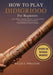 How To Play Didgeridoo For Beginners: Learn Basic Drones, Rhythm Control, And Circular Breathing Faster With Focused Daily Practice Steps by Willis S. Williams