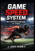 Game Speed System: How to Build Elite Football Speed in 8-12 Weeks by II Faison J. Louis